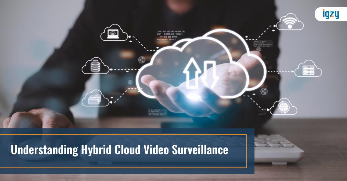 what is hybrid cloud video surveillance